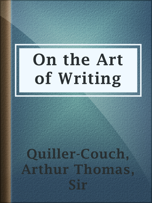 Title details for On the Art of Writing by Sir Arthur Thomas Quiller-Couch - Available